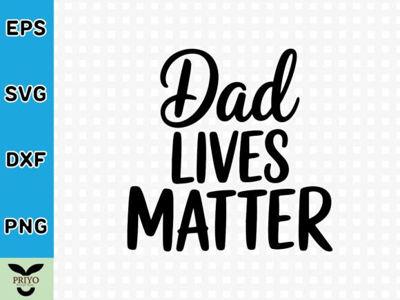 A Dad Lives Matter SVG Graphics Asset for Crafting