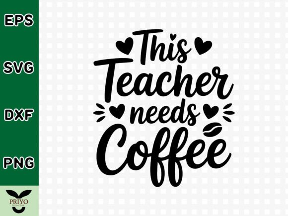 A Teacher Coffee SVG for Craft & Graphic Projects