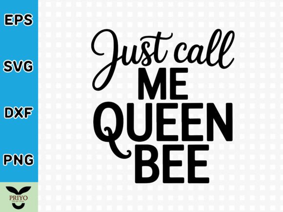 Just Call Me Queen Bee SVG: A Crafted Graphic for Client Projects