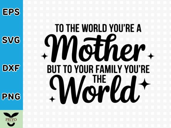 Reviewing To the World You’re a Mother SVG for Craft and Graphic Projects